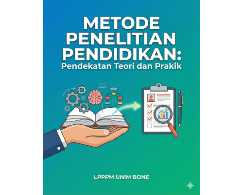 Metode Penelitian Pendidikan: Pendekatan Teori dan Praktik